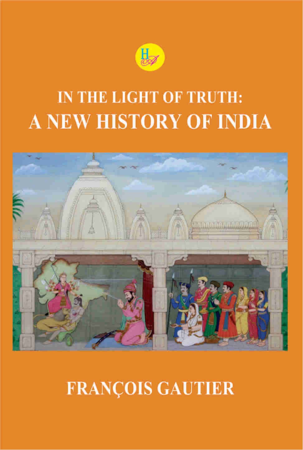 In The Light Of Truth: A New History Of India